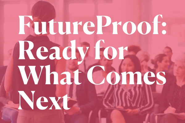 FutureProof: Ready for What Comes Next