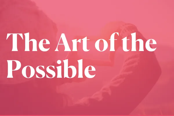 The Art of the Possible The Art of the Possible